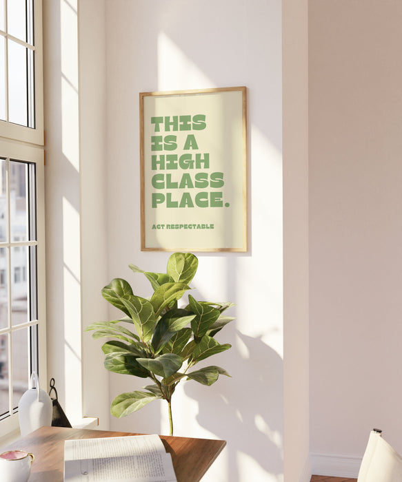 Funny "This Is a High Class Place" Print • Sassy Quote Poster • Sage Green Wall Art • Trendy Aesthetic Decor • Living Room Wall Decor Quote