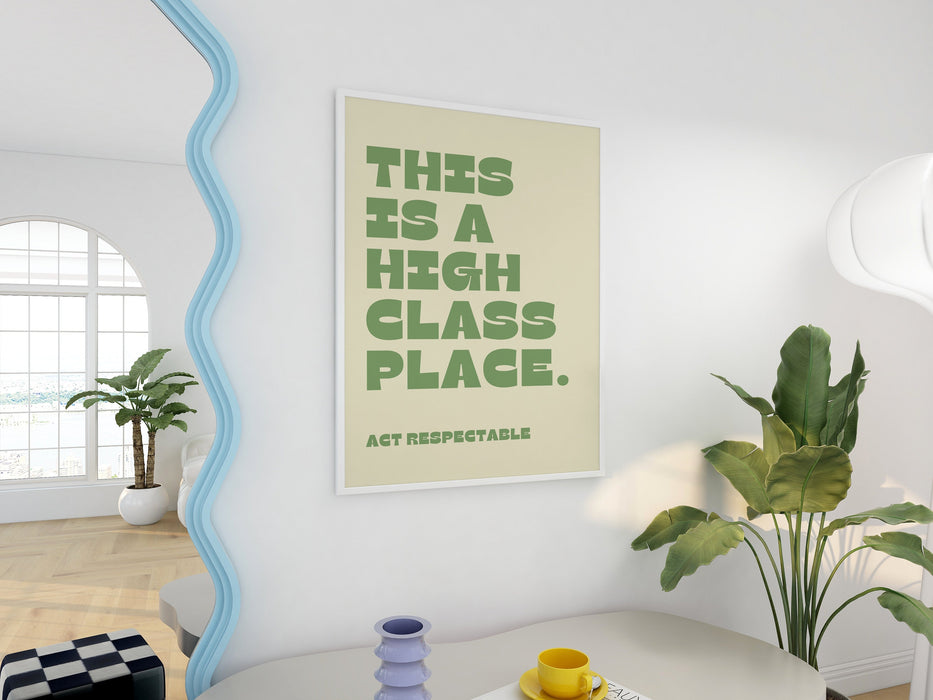 Funny "This Is a High Class Place" Print • Sassy Quote Poster • Sage Green Wall Art • Trendy Aesthetic Decor • Living Room Wall Decor Quote